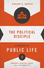 The Political Disciple A Theology of Public Life