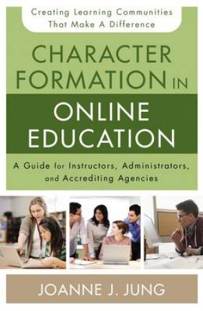 Character Formation in Online Education by Joanne J. Jung