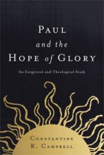 Paul And The Hope Of Glory An Exegetical And Theological Study