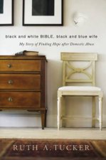 Black and White Bible Black and Blue Wife My Story of Finding Hopeafter Domestic Abuse