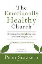 The Emotionally Healthy Church Expanded Edition A Strategy forDiscipleship that Actually Changes Lives