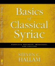 Basics of Classical Syriac Complete Grammar Workbook and Lexicon