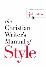 The Christian Writers Manual Of Style 4th Edition