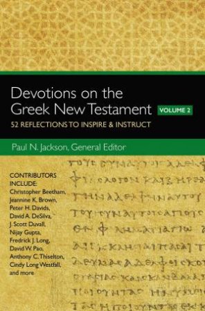 Devotions On The Greek New Testament, Volume Two: 52 Reflections To Inspire & Instruct by Paul Jackson