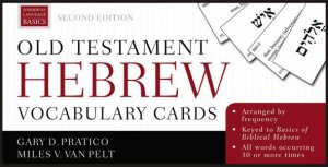 Old Testament Hebrew Vocabulary Cards [Second Edition] by Gary D Pratico & Miles V. Van Pelt
