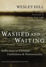 Washed And Waiting Reflections On Christian Faithfulness And           Homosexuality