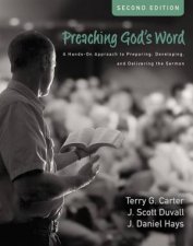 Preaching Gods Word A Handson Approach To Preparing Developing And Delivering The Sermon Second Edition