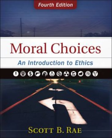 Moral Choices: An Introduction To Ethics by Scott Rae
