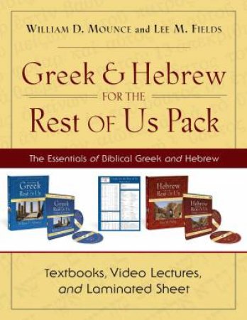 Greek And Hebrew For The Rest Of Us Pack: The Essentials Of Biblical Greek And Hebrew by Lee M. Fields & William D. Mounce