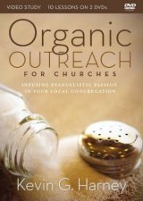 Organic Outreach For Churches Video Study Infusing Evangelistic PassionInto Your Local Congregation