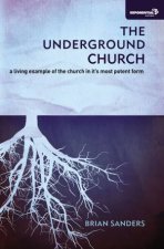 The Underground Church A Living Example Of The Church In Its Most Potent Form