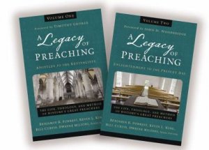 A Legacy Of Preaching Two Volume Set by Bill Curtis & Benjamin K Forrest & Kevin L King & Dwayne Milioni