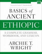Basics Of Ancient Ethiopic A Complete Grammar Workbook And Lexicon