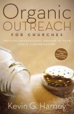 Organic Outreach For Churches Infusing Evangelistic Passion In Your Local Congregation