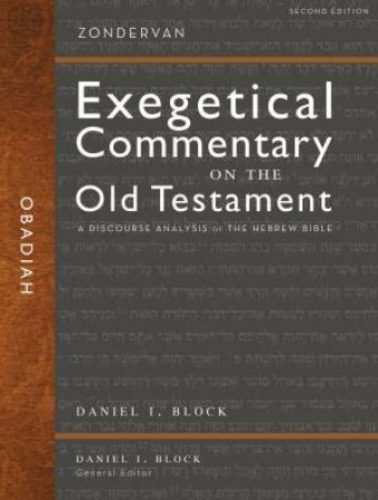 Obadiah: A Discourse Analysis Of The Hebrew Bible by Daniel I. Block