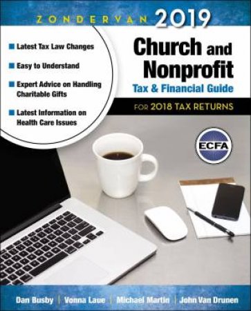Zondervan 2019 Church And Nonprofit Tax And Financial Guide: For 2018 Tax Returns by Dan Busby & Vonna Laue & Michael Martin & John VanDrunen