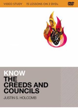 Know The Creeds And Councils Video Study by Justin Holcomb