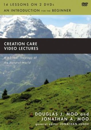 Creation Care Video Lectures: A Biblical Theology Of The Natural World by Jonathan Moo