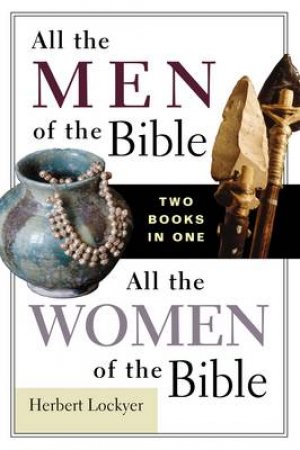 All the Men of the Bible / All the Women of the Bible by Herbert Lockyear