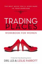 Trading Places Workbook For Women The Best Move Youll Ever Make In Your Marriage