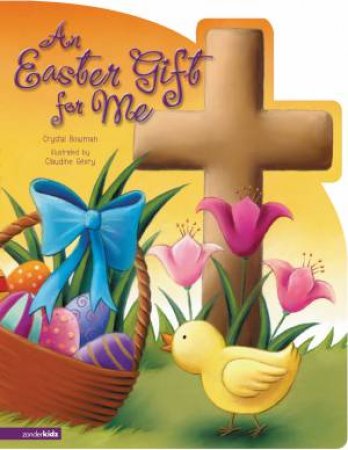 An Easter Gift For Me by Crystal Bowman & Claudine Gevry