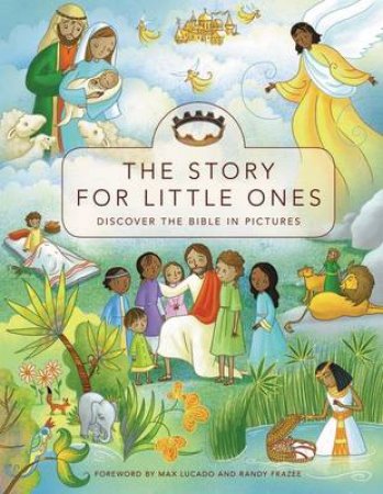 The Story for Little Ones by Max Lucado & Randy Frazee & Josee Masse