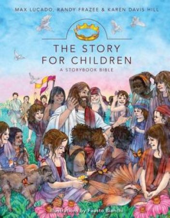The Story For Children, A Storybook Bible by Randy Frazee & Karen Davis Hill & Max Lucado & Fausto Bianchi