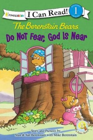 The Berenstain Bears Do Not Fear, God Is Near by Stan Berenstain & Jan Berenstain & Mike Berenstain