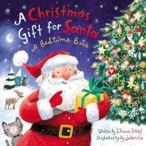 A Christmas Gift For Santa: A Bedtime Book by J Theron Elkins & Ag Jatkowska