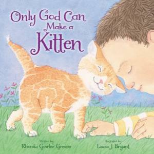 Only God Can Make a Kitten by Laura J. Bryant