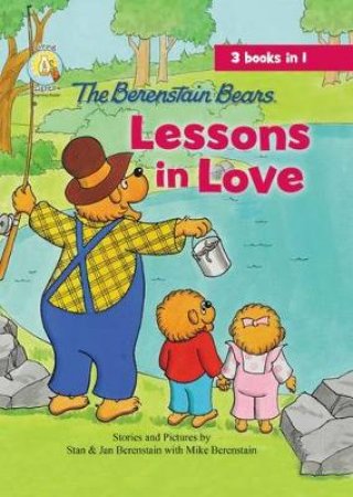 The Berenstain Bears: Lessons in Love by Mike Berenstain
