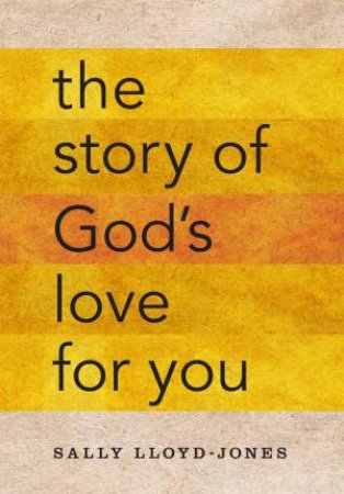 The Story Of God's Love For You by Sally Lloyd-Jones