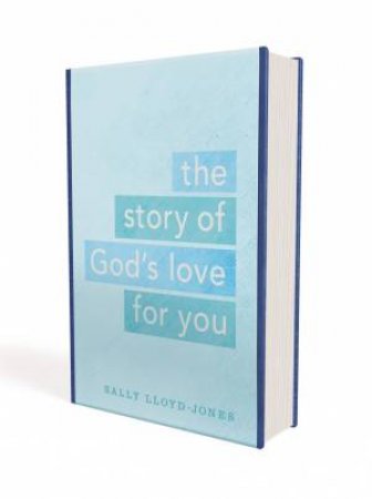 The Story Of God's Love For You: A Text-only Edition Of The JesusStorybook Bible For Adults And Teens by Sally Lloyd-Jones