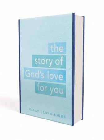 The Story Of God's Love For You: A Text-only Edition Of The JesusStorybook Bible For Adults And Teens by Sally Lloyd-Jones