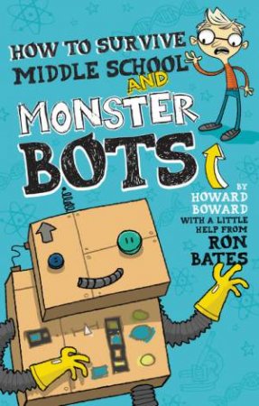 How to Survive Middle School and Monster Bots by Ron Bates