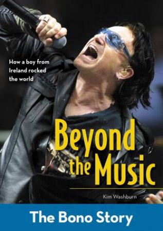 Beyond the Music: The Bono Story by Kim Washburn