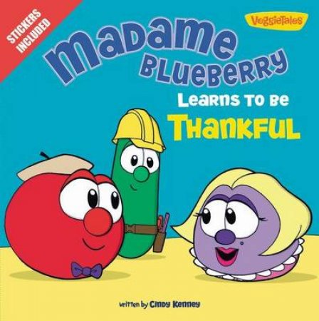 Madame Blueberry Learns to Be Thankful by Cindy Kenney