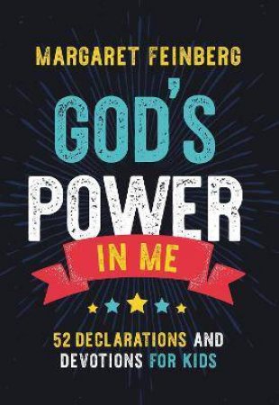 God's Power In Me: 52 Declarations And Devotions For Kids by Margaret Feinberg