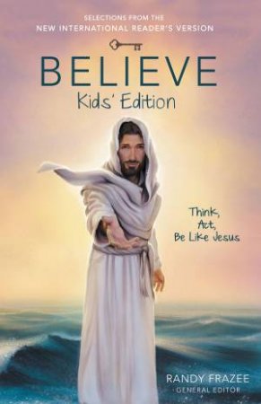Believe Kids Edition: Think, Act, Be Like Jesus by Various