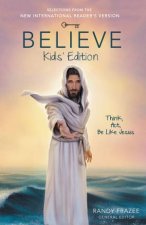 Believe Kids Edition Think Act Be Like Jesus