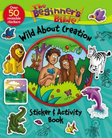 The Beginner's Bible Wild About Creation Sticker and Activity Book by Various