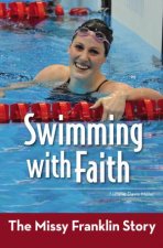 Swimming With Faith The Missy Franklin Story