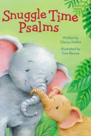 Snuggle Time Psalms by Glenys Nellist & Cee Biscoe