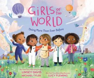 Girls Of The World: Doing More Than Ever Before by Linsey Davis & Michael Tyler & Lucy Fleming