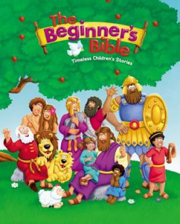 The Beginner's Bible: Timeless Children's Stories