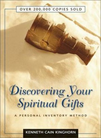 Discovering Your Spiritual Gifts: A Personal Inventory Method by Kenneth C Kinghorn