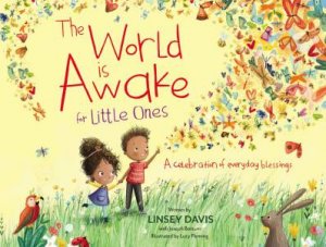 The World Is Awake For Little Ones: A Celebration Of Everyday Blessings by Linsey Davis & Lucy Fleming & Joseph Bottum