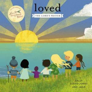 Loved: The Lord's Prayer by Jago & Sally Lloyd-Jones