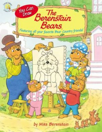 You Can Draw The Berenstain Bears: Featuring All Your Favorite Bear Country Friends! by Mike Berenstain
