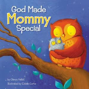 God Made Mommy Special by Glenys Nellist & Estelle Corke